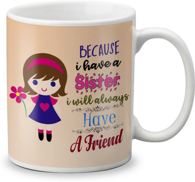 

LOF Rakhi Gifts For Sister Because I have a sister 325ml White Coffee Ceramic Mug(325 ml)