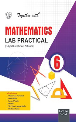 Together With Lab Practical Mathematics for Class -6(English, Paperback, Rachna Sagar Expart Panel)