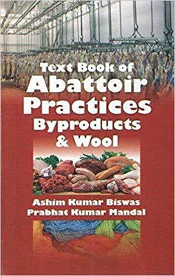 Text Book of Abattoir Practices Byproducts & Wool(English, Hardcover, Dr Biswas Ashim Kumar)