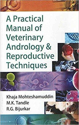 Practical Manual of Veterinary Andrology and Reproductive Techniques(English, Hardcover, Dr Mohteshamuddin Khaja)
