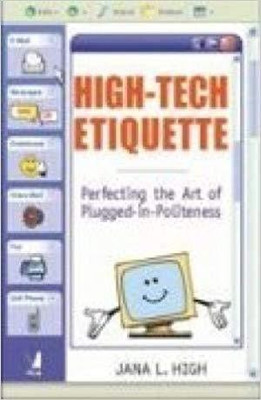 High-Tech Etiquette:Perfecting the Art of Plugged in Politeness(English, Paperback, High Jana L)