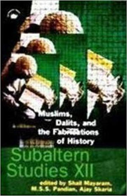 Subaltern Studies XII : Muslims, Dalits, And The Fabrications Of History, 1/e PB 01 Edition(English, Paperback, Shail Mayaram)