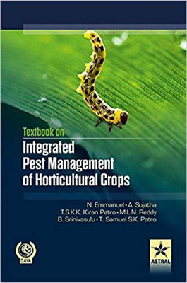 Integrated Pest Management of Horticultural Crops : A Colour Handbook(English, Hardcover, Dr. T Samuel . SK. Patro, Dr. TSKK Kiran Pratro, Dr. B. Srivicasalu, A. Dr. Sujatha, Dr. M. L. N. Reddy, Dr. N. Emmanuel) Integrated Pest Management of Horticultural Crops : A Colour Handbook(English, Hardcover, Dr. T Samuel . SK. Patro, Dr. TSKK Kiran Pratro, Dr. B. Srivicasalu, A. Dr. Sujatha, Dr. M. L. N. Reddy, Dr. N. Emmanuel)