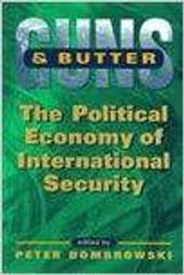 Guns and Butter: The Political Economy of International Security 1st Edition(English, Hardcover, Peter Dombrowski)