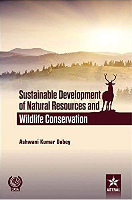 Sustainable Development of Natural Resources and Wildlife Conservation(English, Hardcover, Dr. Ashwani Kumar Dubey)