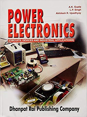 Power Electronics: Circuits, Devices and Industrial Applications PB(English, Paperback, Gupta A K Singh L P Upadhyay A R)