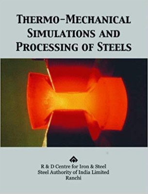 Thermo mechanical Simulations and Processing of Steels 1st Edition(English, Hardcover, Sail)