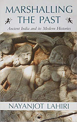 Marshalling the past :(English, Paperback, Lahiri Nayanjot)