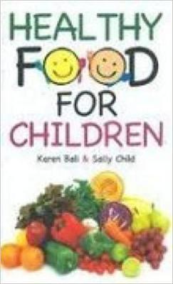 Healthy Food for Children(English, Paperback, Bali Karen)