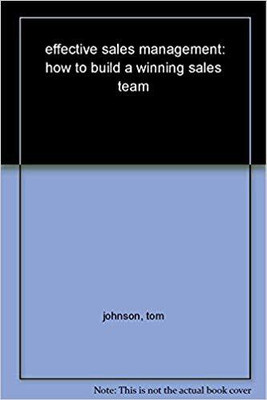 Effective Sales Management:How to Build a Winning Sales Team(English, Paperback, Johnson Tom)