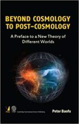 Beyond Cosmology to Post-Cosmology(English, Hardcover, Peter Baofu)