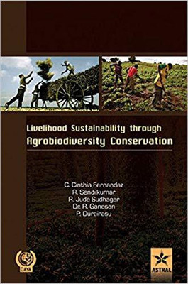 Livelihood Sustainability through Agro-biodiversity Conservation- A Socio-Economic Study(English, Hardcover, C. Cinthia Fernandaz)