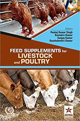Feed Supplements for Livestock and Poultry(English, Hardcover, Sanjay Kumar, Ravindra Kumar, Pankaj Kumar Singh, Kaushalendra Kumar)