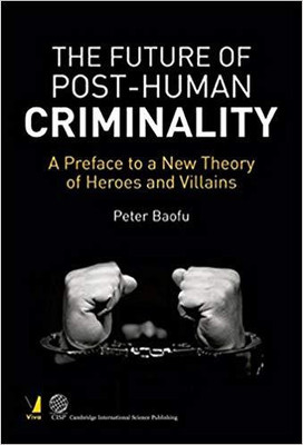The Future of Post-Human Criminality(English, Hardcover, Baofu Peter PhD)