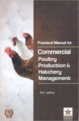 Practical Manual for Commercial Poultry Production and Hatchery Management(English, Paperback, Prof. N. V. Jadhav)