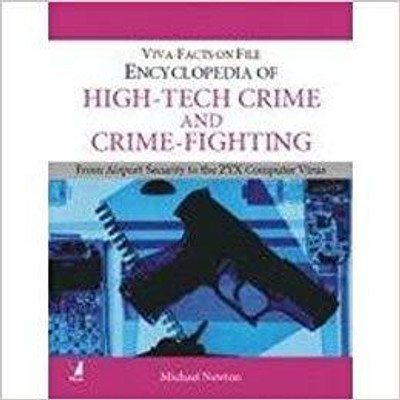 The Encyclopedia of High-Tech Crime and Crime-Fighting From Airport Security to the ZYX Computer Virus 01 Edition(English, Hardcover, Michael Newton)