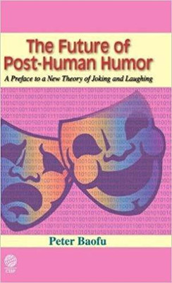 The Future of Post-Human Humor(English, Hardcover, Baofu Peter PhD)
