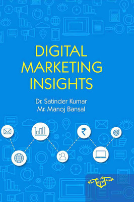 Digital Marketing Insights(English, Hardcover, Dr. Satinder Kumar, Mr. Manoj Bansal)