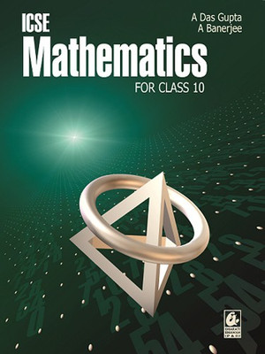ICSE MATHEMATICS FOR CLASS - 10, 6/E PB(English, Paperback, Asit Das Gupta, Anindita Banerjee)