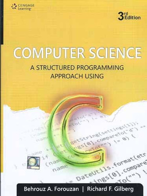 COMPUTER SCIENCE: A STRUCTURED PROGRAMMING APPROACH USING C 3/E PB(English, Paperback, Forouzan B A)