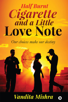 Half Burnt Cigarette and a Little Love Note(English, Paperback, Vandita Mishra)