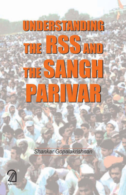 Understanding The RSS And The Sangh Parivar(Paperback, Shankar Gopalakrishnan)