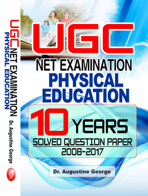 U.G.C. Net Examination Physical Education (10 Years Solved Question Paper 2008-2017)(English, Paperback, Dr. Augustine George)