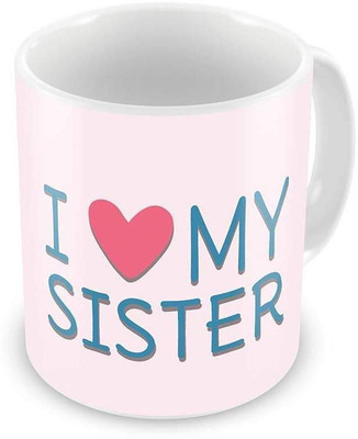 

ME&YOU Gifts On Birthday Anniversary Rakhi For Sis; I Love My Sister (IDuplicate72) Printed Ceramic Mug(325 ml), Multicolor
