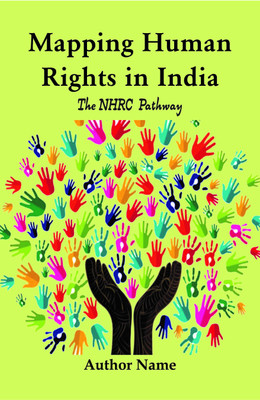 Mapping Human Rights in India: The NHRC Pathway(English, Hardcover, Bhavna Suman)