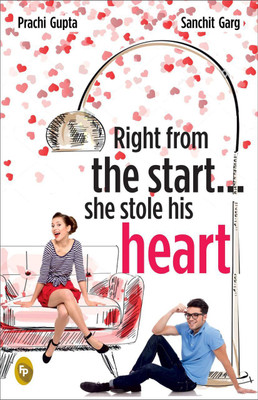 Right from the Start. . . She Stole His Heart(English, Paperback, Sanchit Garg, Prachi Gupta)