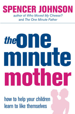 The One-Minute Mother  - How to help your children learn to like themselves(English, Paperback, Johnson Spencer)