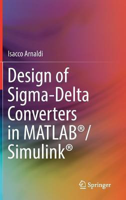 Design of Sigma-Delta Converters in MATLAB (R)/Simulink (R)(English, Hardcover, Arnaldi Isacco)