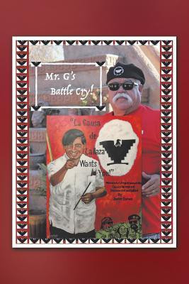 Mr. G's Battle Cry! La Causa De La Raza Wants You(English, Paperback, Gomez Javier)