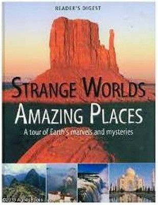Strange Worlds Amazing Places(English, Hardcover, Editors of Reader's Digest)