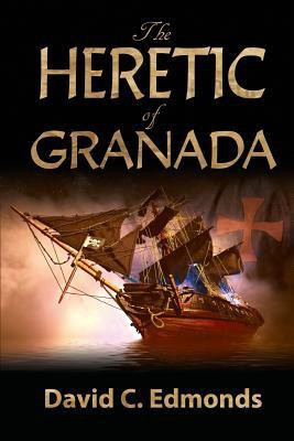 The Heretic of Granada(English, Paperback, Edmonds David C)