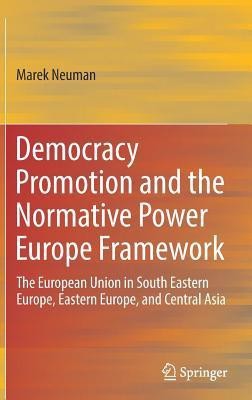 Democracy Promotion and the Normative Power Europe Framework(English, Hardcover, unknown)