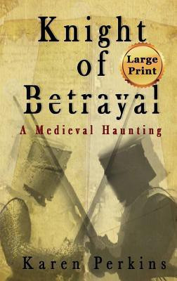 Knight of Betrayal(English, Hardcover, Perkins Karen)
