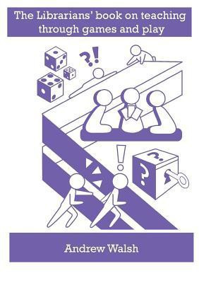 The librarians' book on teaching through games and play(English, Paperback, Walsh Andrew)