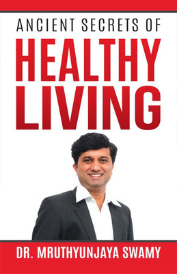 Ancient Secrets of Healthy Living(English, Paperback, Dr. Mruthyunjaya Swamy)