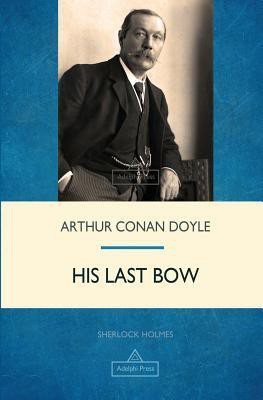 His Last Bow(English, Paperback, Doyle Arthur Conan Sir)