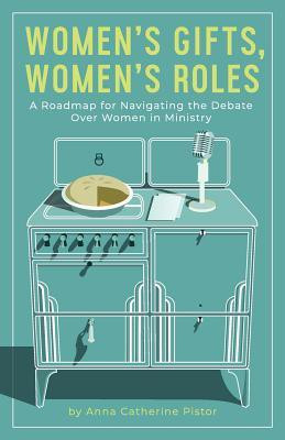 Women's Gifts, Women's Roles(English, Paperback, Pistor Anna Catherine)