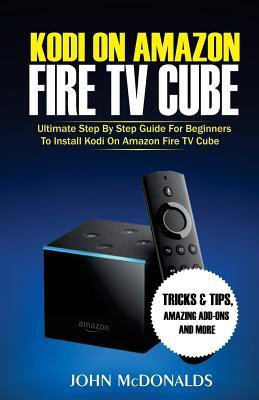 Kodi on Amazon Fire TV Cube(English, Paperback, McDonalds John)