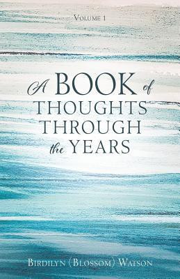 A Book of Thoughts Through the Years(English, Paperback, Watson Birdilyn (Blossom))