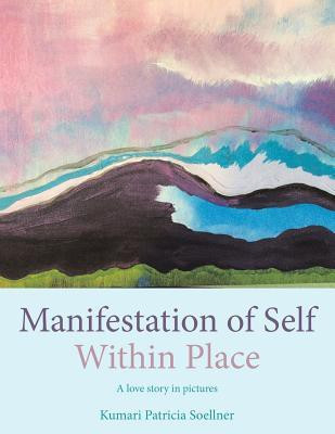 Manifestation of Self Within Place(English, Paperback, Soellner Kumari Patricia)