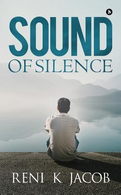 Sound of Silence(English, Paperback, Reni K Jacob)