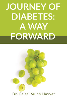 JOURNEY OF DIABETES:A WAY FORWARD(English, Paperback, Dr. Faisal Suleh Hayyat)
