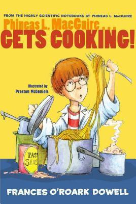Phineas L. Macguire... Gets Cooking!(English, Paperback, Dowell Frances O'Roark)