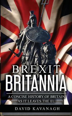 Brexit Britannia(English, Paperback, Kavanagh David)