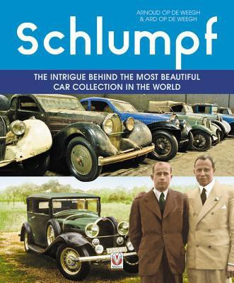 Schlumpf - the Intrigue Behind the Most Beautiful Car Collection in the World(English, Hardcover, Op De Weegh Ard)