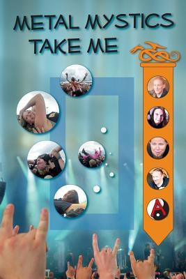 Metal Mystics Take Me!(English, Paperback, Donfrancesco Anna)